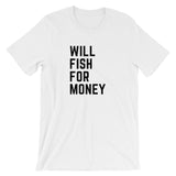 Will fish for money Tee
