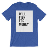 Will fish for money Tee